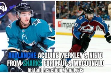 AVALANCHE ACQUIRE MERKLEY & NIETO FROM SHARKS FOR KAUT & MACDONALD | Instant Reaction & Analysis