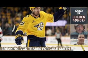 BREAKING: Vegas Golden Knights trade for Cole Smith—Is a ROSTER OVERHAUL on the Horizon? | VGK Pod