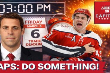 SILENCE: Washington Capitals Trade Deadline Moves May SHATTER Locker Room Confidence