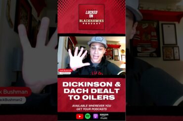 QUICK REACTION: Blackhawks Trade Dickinson & Dach To Oilers, Get First-Round Pick & Mangiapane