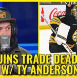 Bruins Trade Deadline w/ Ty Anderson