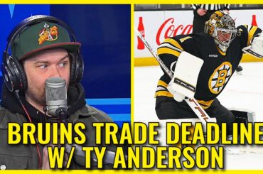Bruins Trade Deadline w/ Ty Anderson