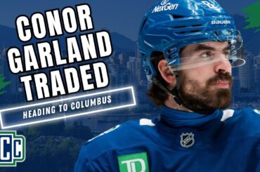 CONOR GARLAND TRADED TO THE COLUMBUS BLUE JACKETS