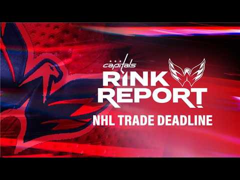 Washington Capitals NHL Trade Deadline special | Caps Rink Report
