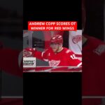 ANDREW COPP SCORES OT WINNER FOR RED WINGS OVER CANES