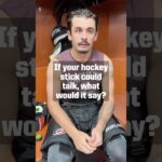 If Your Hockey Stick Could Talk, What Would It Say?