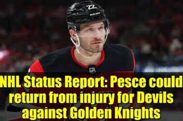 NHL Status Report: Pesce could return from injury for Devils against Golden Knights