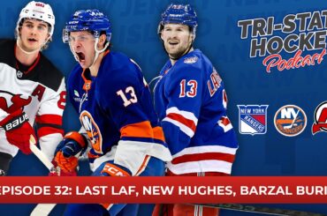 Episode 32: Last Laf, New Hughes, Barzal Buries | Tri-State Hockey Podcast