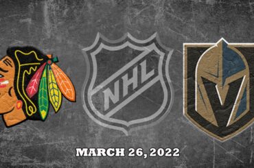 NHL Blackhawks vs Golden Knights | Mar.26, 2022