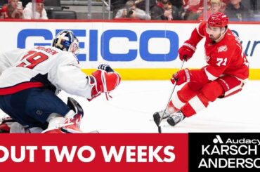 Dylan Larkin And Andrew Copp Out Two Weeks For Red Wings | Karsch and Anderson