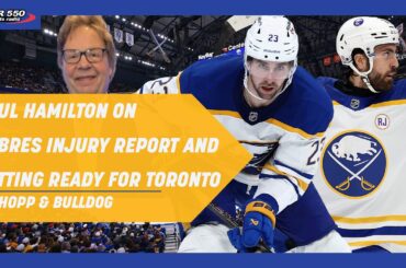 Paul Hamilton On The Buffalo Sabres Injury Report And Getting Ready For Toronto| Schopp and Bulldog