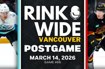 RINK WIDE POST-GAME: Vancouver Canucks vs Seattle Kraken | Game #66  - Mar. 14, 2026