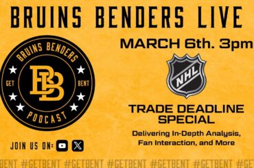 Bruins Benders Trade Deadline Special