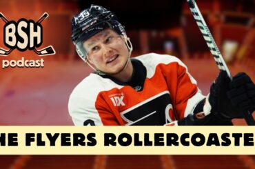 Riding the Flyers Rollercoaster | BSH Podcast | A Philadelphia Flyers Show