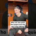 Who can stay quiet the longest and who can't stop talking?