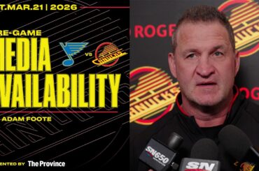 Adam Foote Pre-Game Media | Canucks vs. Blues (Mar 21, 2026)