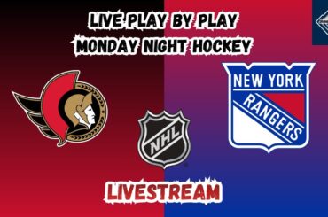 Ottawa Senators vs New York Rangers | Monday Night Hockey | LIVESTREAM