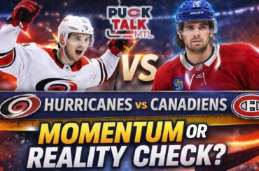 MOMENTUM or REALITY CHECK? Canadiens Face Huge Test vs Hurricanes | PuckTalk Preview