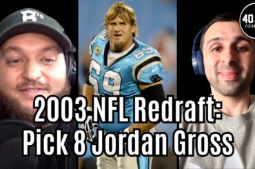 2003 NFL Redraft: Why Jordan Gross Is the Right Choice