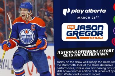 The Jason Gregor Show - March 25th, 2026 - A Strong Defensive Effort Gets The Oilers a Win