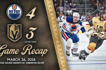 HIGHLIGHTS | Edmonton Oilers 4, Vegas Golden Knights 3, OT | March 26, 2026