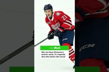 Jacob Winterton, the older brother of NHL star Ryan Winterton, has tragically died at the age of 25