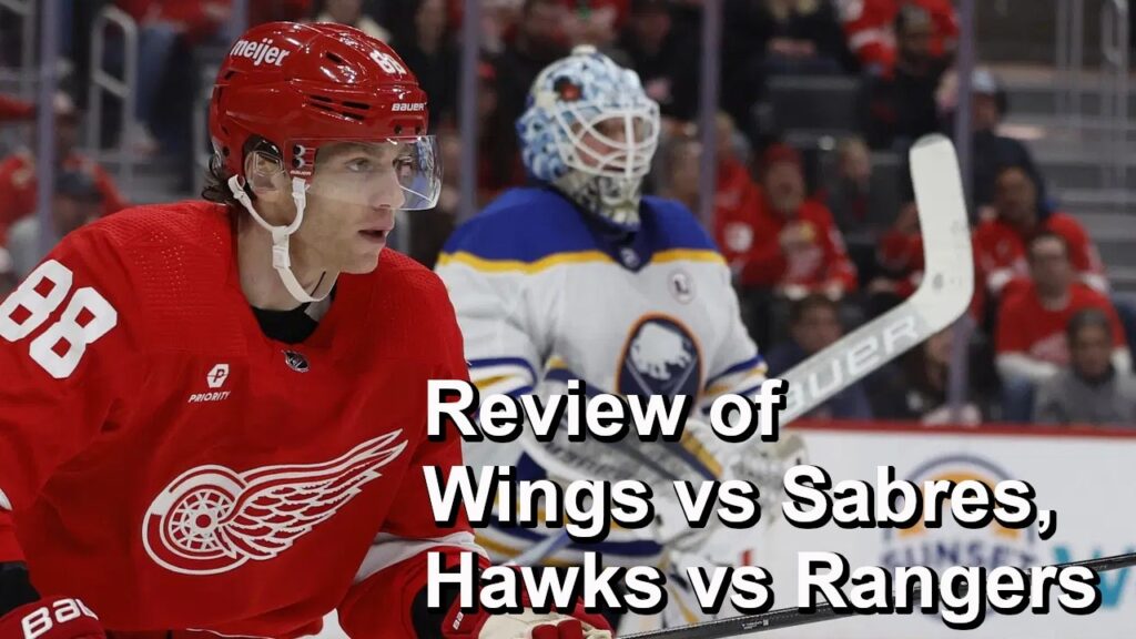Review of Red Wings vs Sabres, Blackhawks vs Rangers