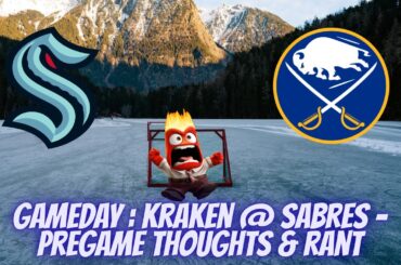 Gameday : Kraken @ Sabres - Pregame Thoughts & Rant