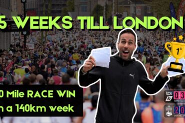 5 Weeks Till London | 10 Mile Race Win in a 140km Week