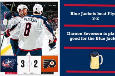 BLUE JACKETS BEAT FLYERS 3-2, Damon Severson is playing awesome, And so much more.