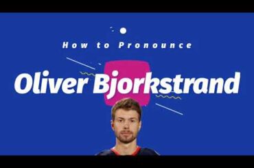 How to Pronounce "Oliver Bjorkstrand"
