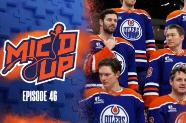 OILERS MIC'D UP | Episode 46