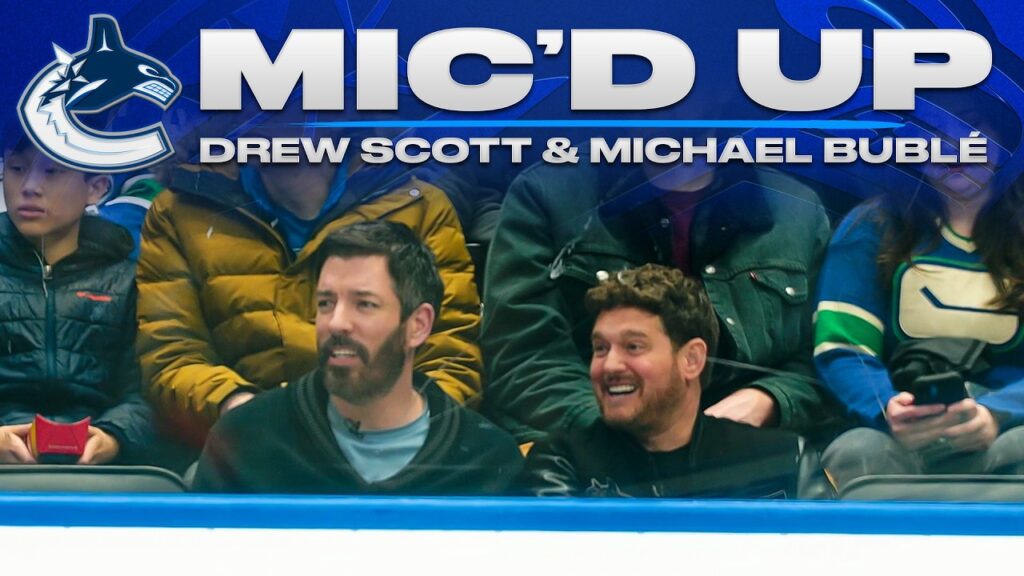 Michael Buble & Drew Scott Mic’d Up at a Vancouver Canucks Game