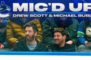 Michael Buble & Drew Scott Mic'd Up at a Vancouver Canucks Game