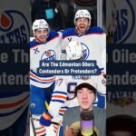 Are The Edmonton Oilers Contenders or Pretenders?
