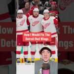 How I Would Fix The Detroit Red Wings