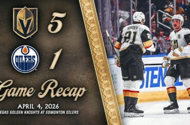 HIGHLIGHTS | Vegas Golden Knights 5, Edmonton Oilers 1 | April 4, 2026