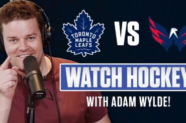 Toronto Maple Leafs vs Washington Capitals | LIVE w/ Adam Wylde