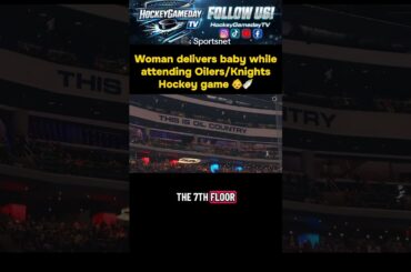 Woman delivers baby at Edmonton #Oilers/Vegas #GoldenKnights game #NHL #Hockey #foryou #fyp
