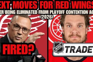 DETROIT RED WINGS NEXT MOVES AFTER BEING ELIMINATED FROM PLAYOFF CONTENTION AGAIN (2026)