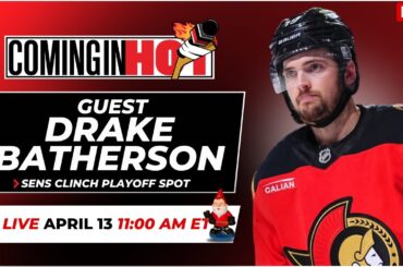 Guest Drake Batherson - Coming In Hot LIVE - April 13th