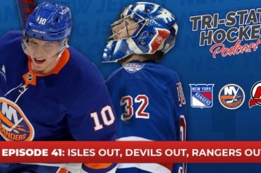 Episode 41: Isles Out, Devils Out, Rangers Out | Tri-State Hockey Podcast