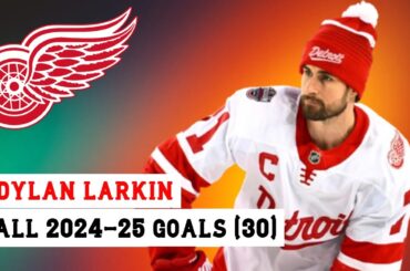 Dylan Larkin (#71) All 30 Goals of the 2024-25 NHL Season