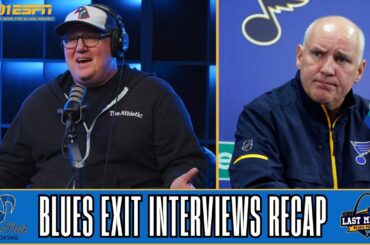 St. Louis Blues Exit Interviews Recap | Last Minute Blues Podcast