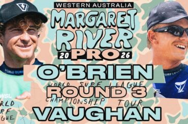 Liam O'Brien vs Joel Vaughan | Western Australia Margaret River Pro 2026 - Round 3