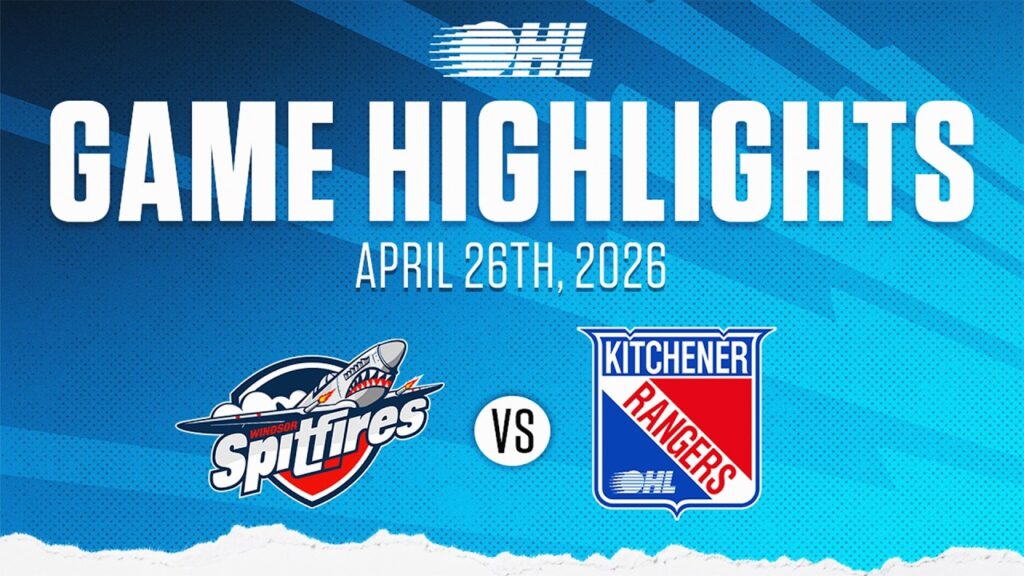 OHL Highlights: Windsor Spitfires @ Kitchener Rangers Apr. 26th, 2026