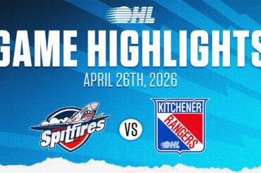 OHL Highlights: Windsor Spitfires @ Kitchener Rangers Apr. 26th, 2026