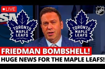 NHL BOMBSHELL! ELLIOTTE FRIEDMAN ANNOUNCES HUGE NEWS FOR THE LEAFS! NO ONE EXPECTED THIS!