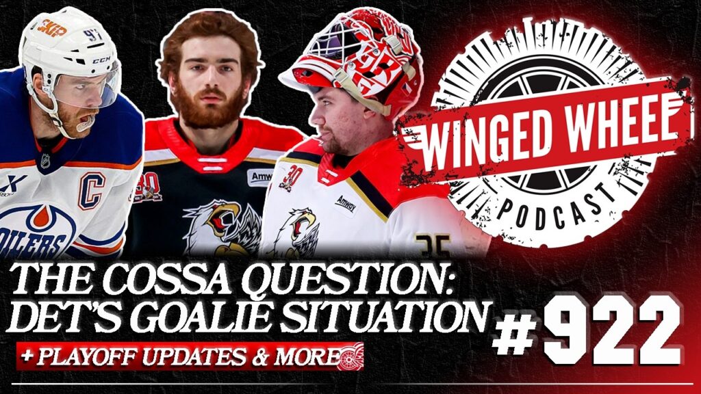 THE COSSA QUESTION: DETROIT’S GOALIE SITUATION & NHL DRAMA – Winged Wheel Podcast – May 3rd, 2026