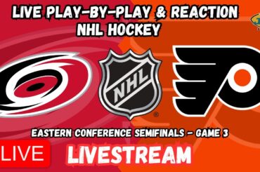 LIVE: Philadelphia Flyers at Carolina Hurricanes | GAME 3 | Stanley Cup Playoffs | NHL LIVESTREAM